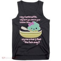Hey Cuntmuffin Why Dont You Climb In Your Douche Canoe Tank Top thumb 0