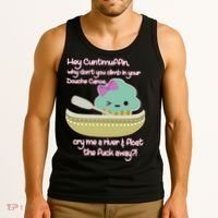Hey Cuntmuffin Why Dont You Climb In Your Douche Canoe Tank Top thumb 3