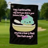 Hey Cuntmuffin Why Dont You Climb In Your Douche Canoe Golf Towel thumb 1