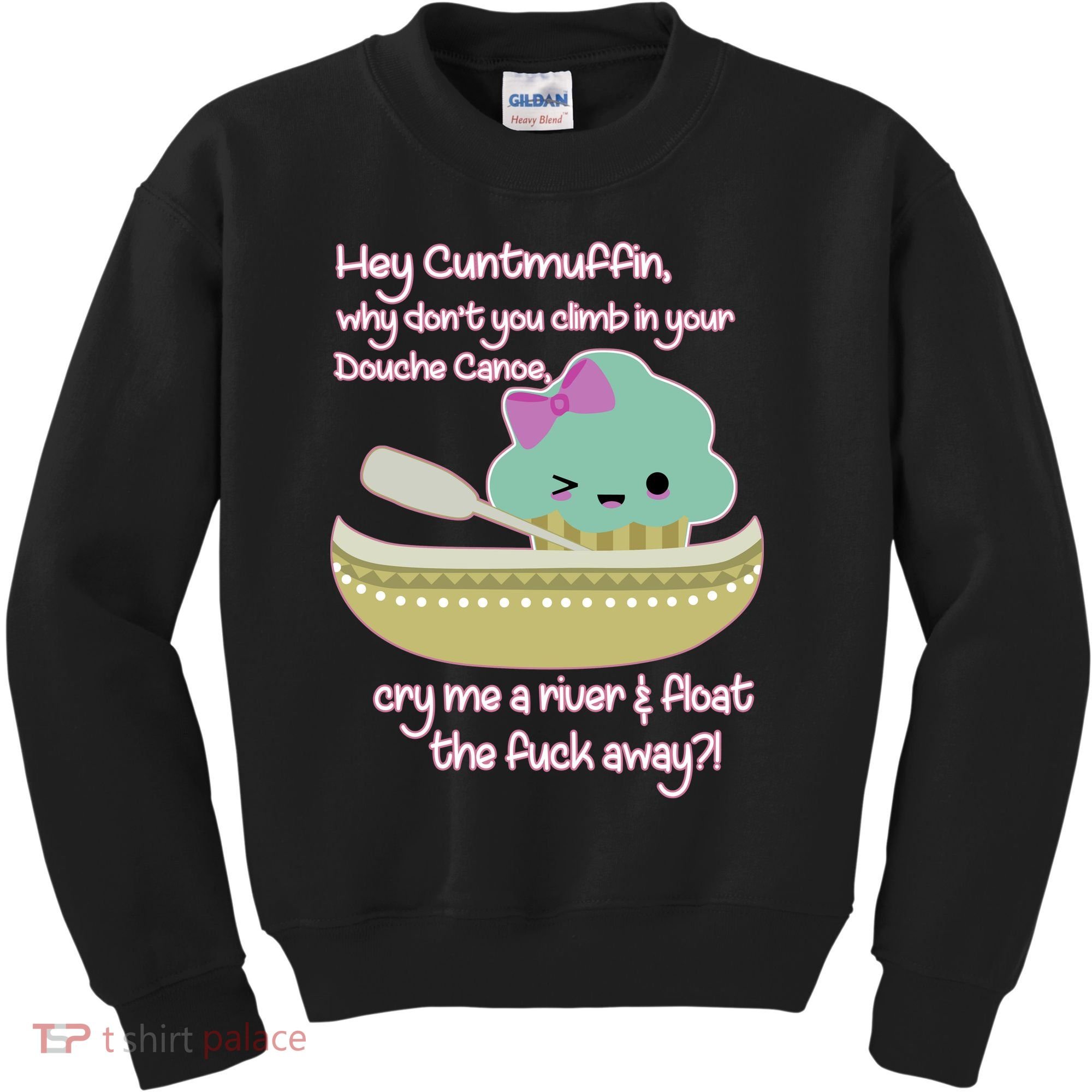 Hey Cuntmuffin Why Dont You Climb In Your Douche Canoe Kids Sweatshirt