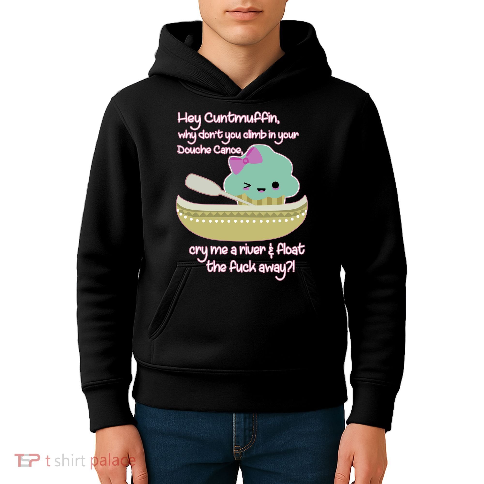 Hey Cuntmuffin Why Dont You Climb In Your Douche Canoe Kids Hoodie