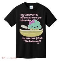 Hey Cuntmuffin Why Dont You Climb In Your Douche Canoe Kids T-Shirt thumb 0
