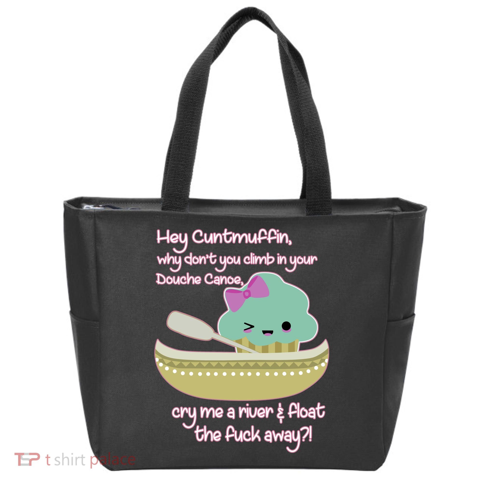 Hey Cuntmuffin Why Dont You Climb In Your Douche Canoe Tote Bag