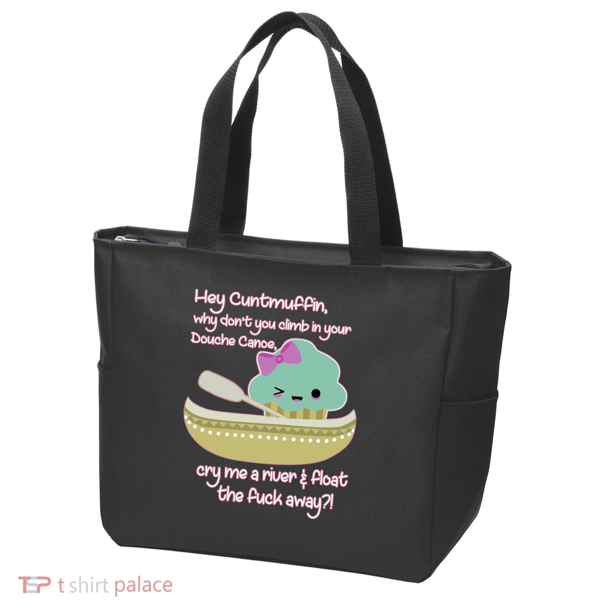 Hey Cuntmuffin Why Dont You Climb In Your Douche Canoe Tote Bag