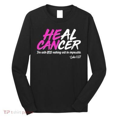 Heal Cancer With God Long Sleeve Shirt