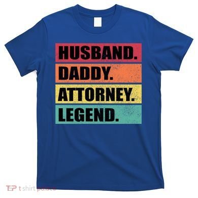 Husband Daddy Attorney Legend Retro Fathers Day Meaningful Gift T-Shirt
