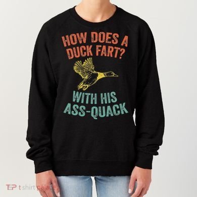 How Does A Duck Fart Funny Duck For Hunters Women's Sweatshirt