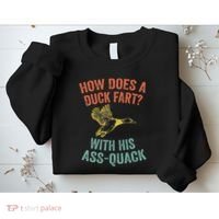 How Does A Duck Fart Funny Duck For Hunters Sweatshirt thumb 2