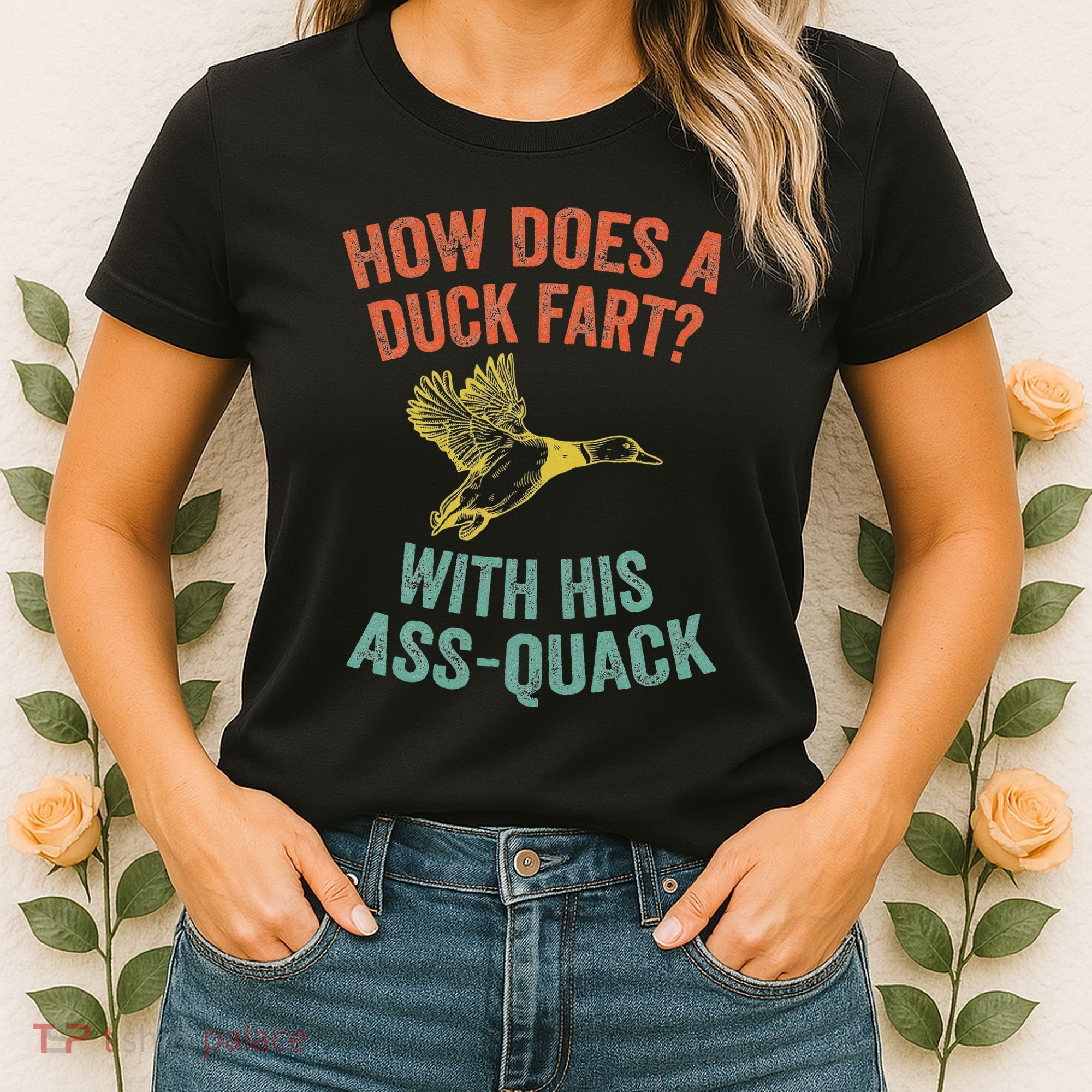 How Does A Duck Fart Funny Duck For Hunters Women's T-Shirt