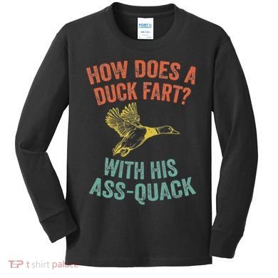 How Does A Duck Fart Funny Duck For Hunters Kids Long Sleeve Shirt