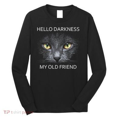 Hello Darkness Black Cat My Old Friend Long Sleeve Shirt