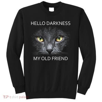 Hello Darkness Black Cat My Old Friend Sweatshirt