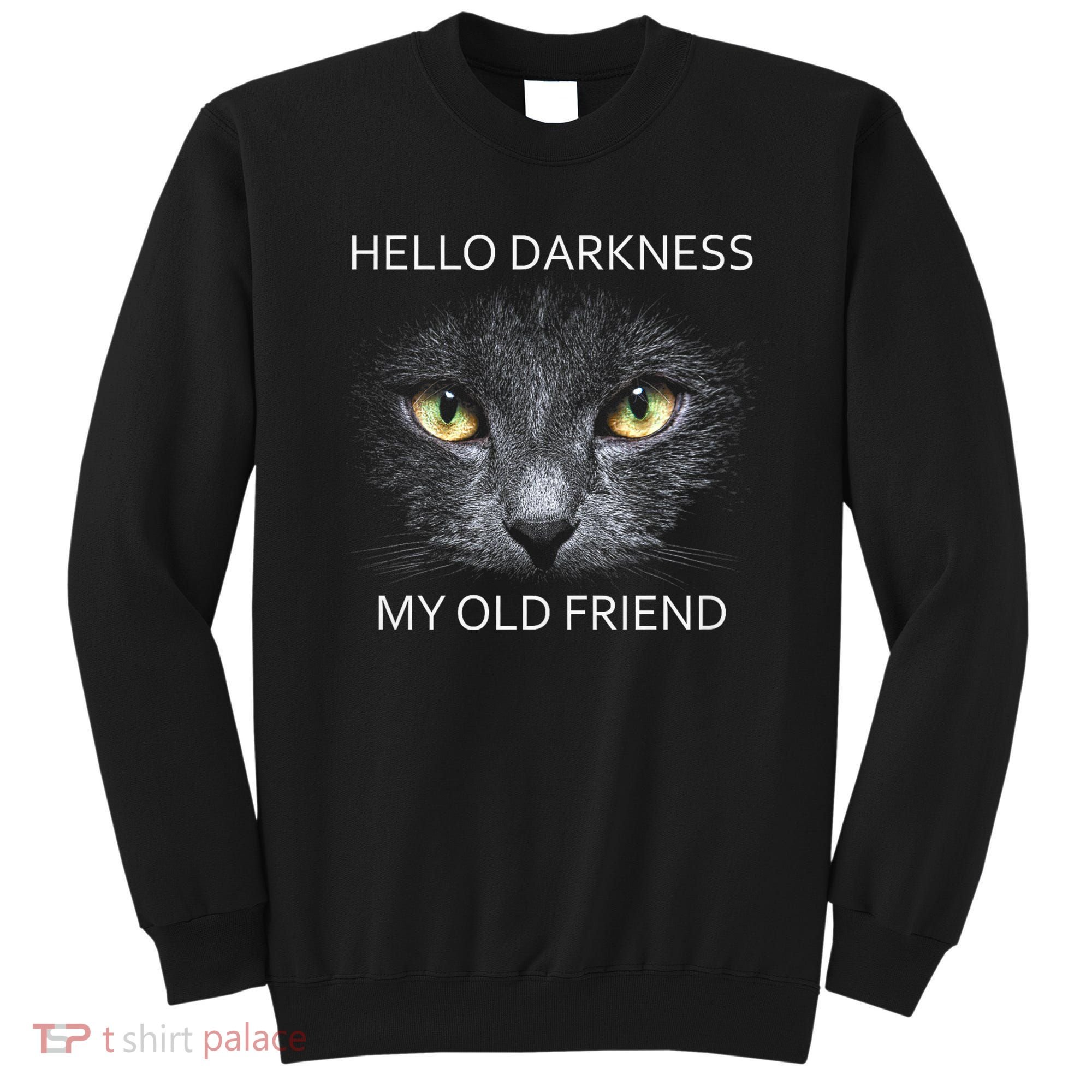 Hello Darkness Black Cat My Old Friend Sweatshirt