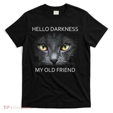 Hello Darkness Black Cat My Old Friend T-Shirt
