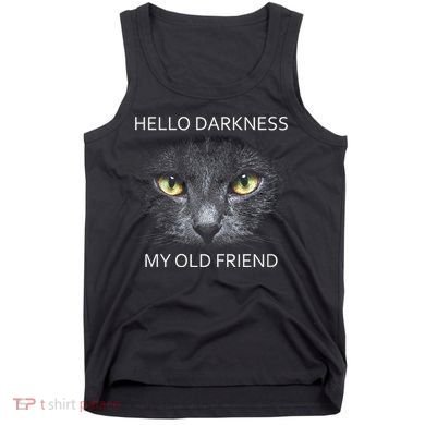 Hello Darkness Black Cat My Old Friend Tank Top