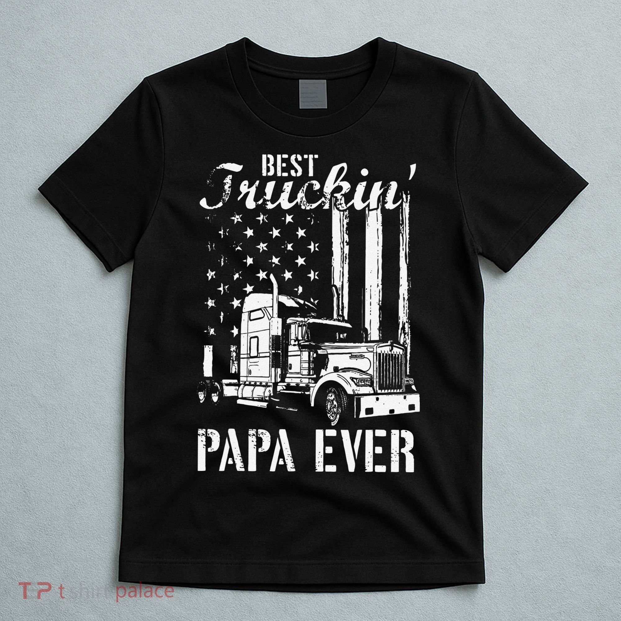 hug day Best Trucking Papa Ever Truck Driver American Flag T-Shirt