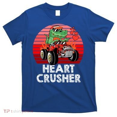 Heart Dinosaur Crusher Valentines Day Tmeaningful Giftrex Riding Car Gift T-Shirt