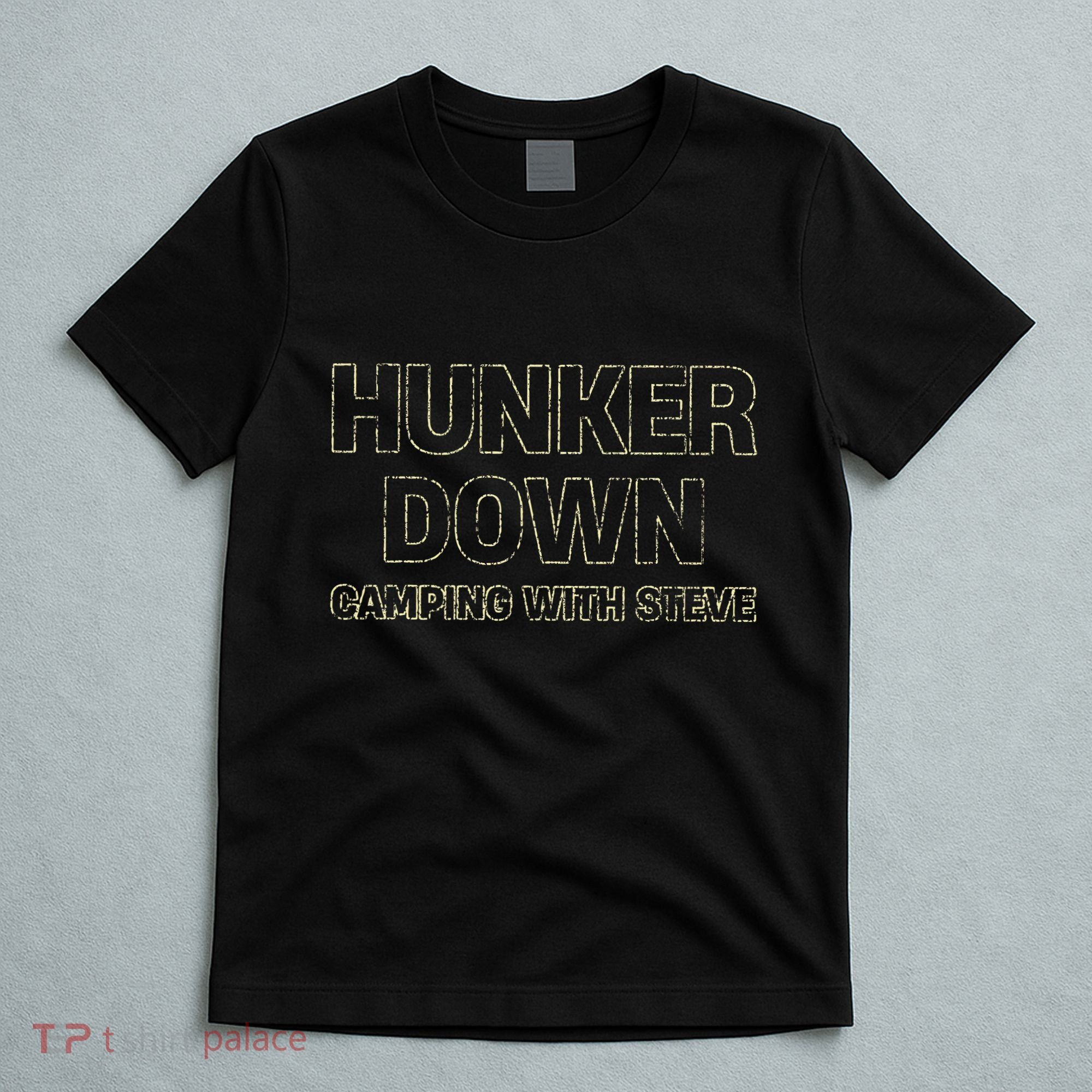 Hunker Down Camping With Steve Simple Graphic T-Shirt