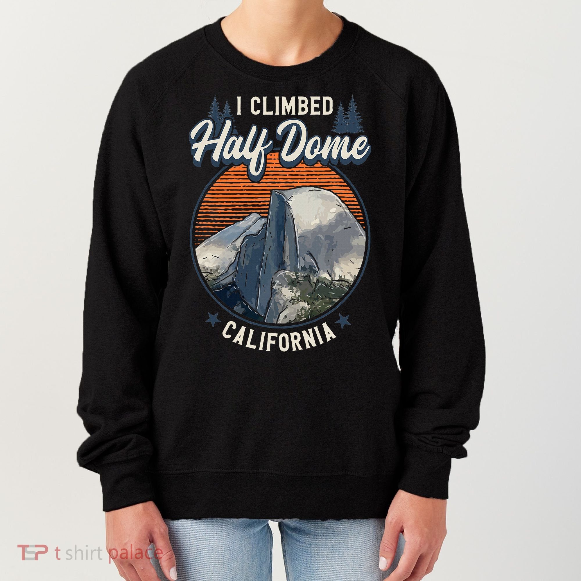 Half Dome Climbers Tees I Climbed Half Dome California Women's Sweatshirt