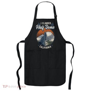 Half Dome Climbers Tees I Climbed Half Dome California Apron