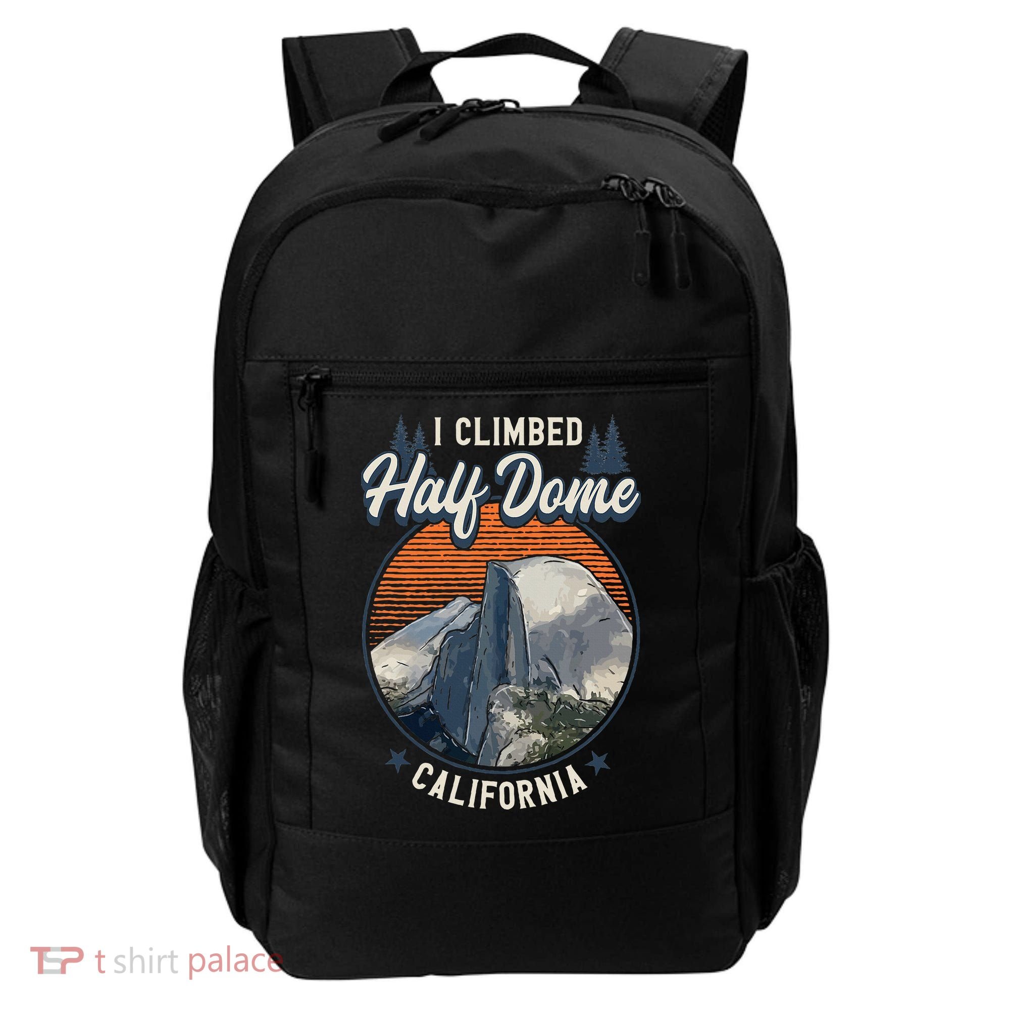 Half Dome Climbers Tees I Climbed Half Dome California Backpack