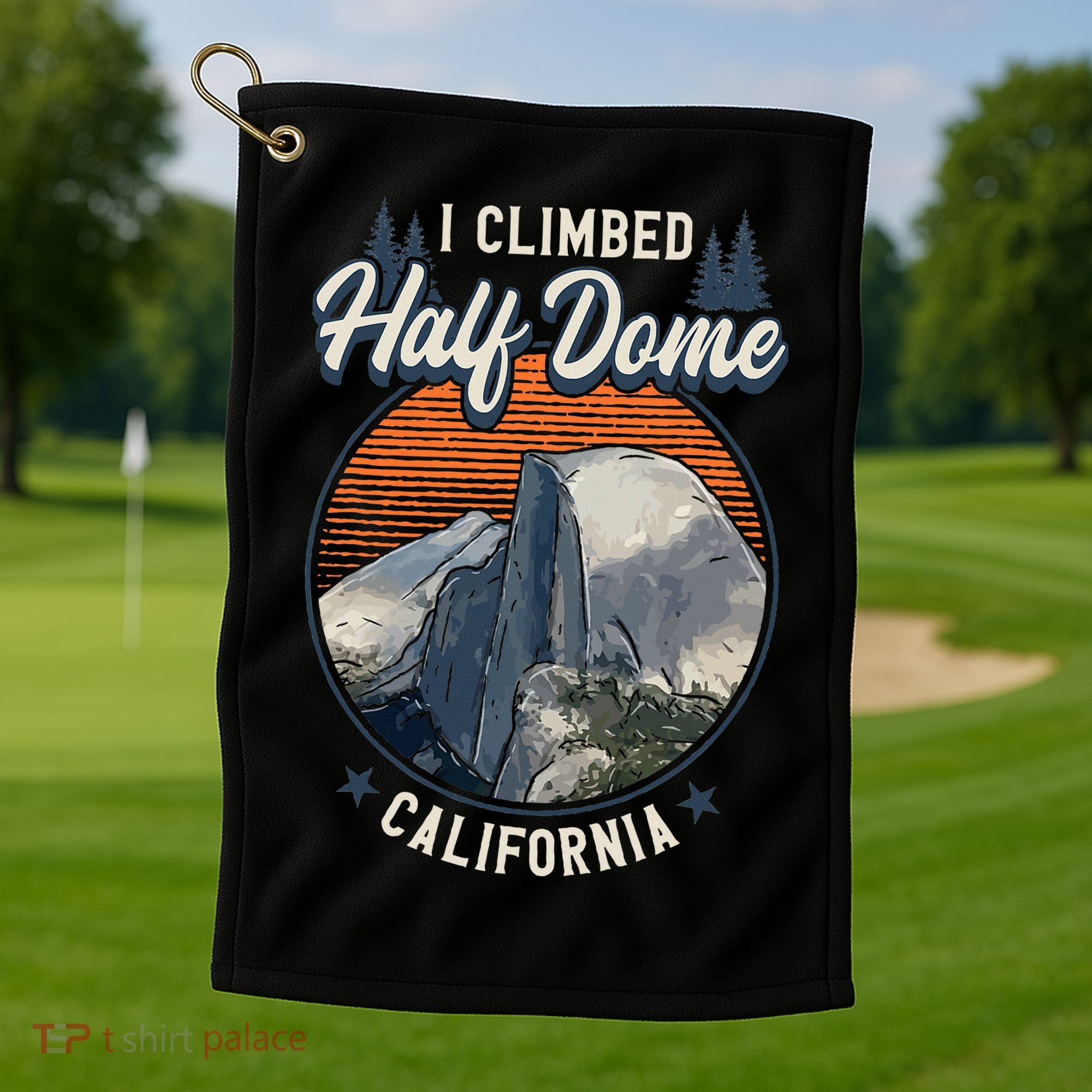 Half Dome Climbers Tees I Climbed Half Dome California Golf Towel