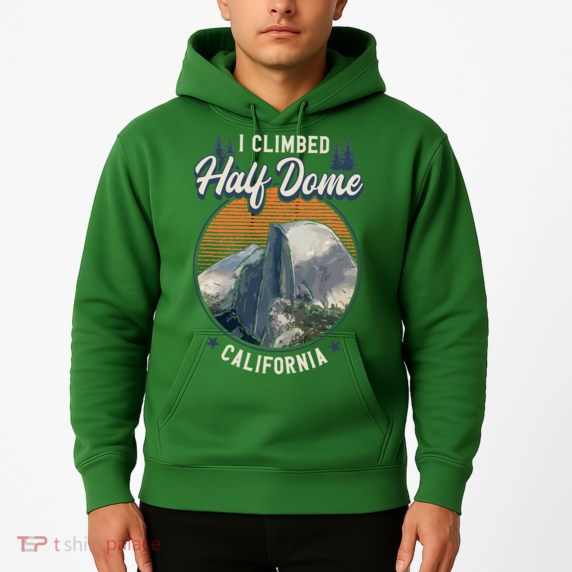 Half Dome Climbers Tees I Climbed Half Dome California Hoodie