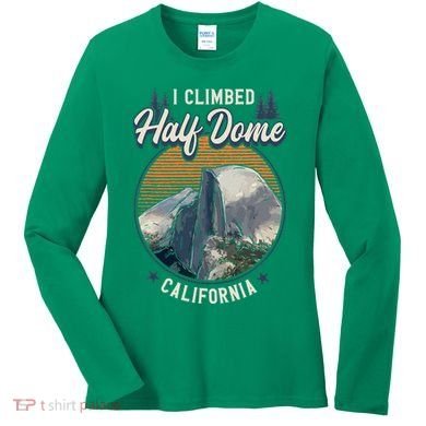 Half Dome Climbers Tees I Climbed Half Dome California Women's Long Sleeve Shirt