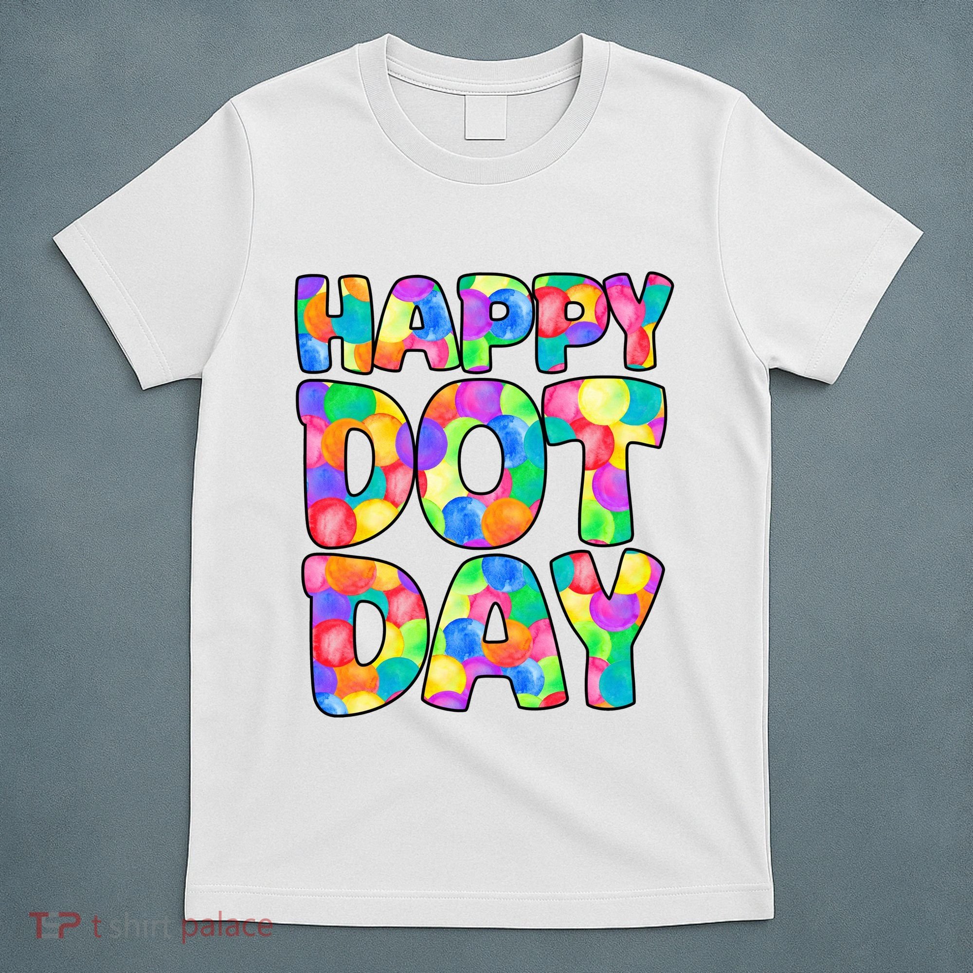 Happy Dot Day Colorful Fun T-Shirt