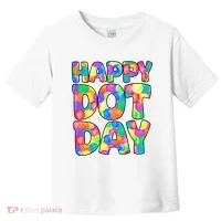 Happy Dot Day Colorful Fun Toddler T-Shirt thumb 0
