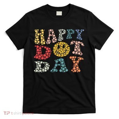 Happy Dot Day Shirts For Teacher Smile Face T-Shirt