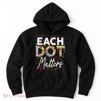 Happy Dot Day Each Dot Matters Polka Dot Lover Gift Hoodie thumb 0