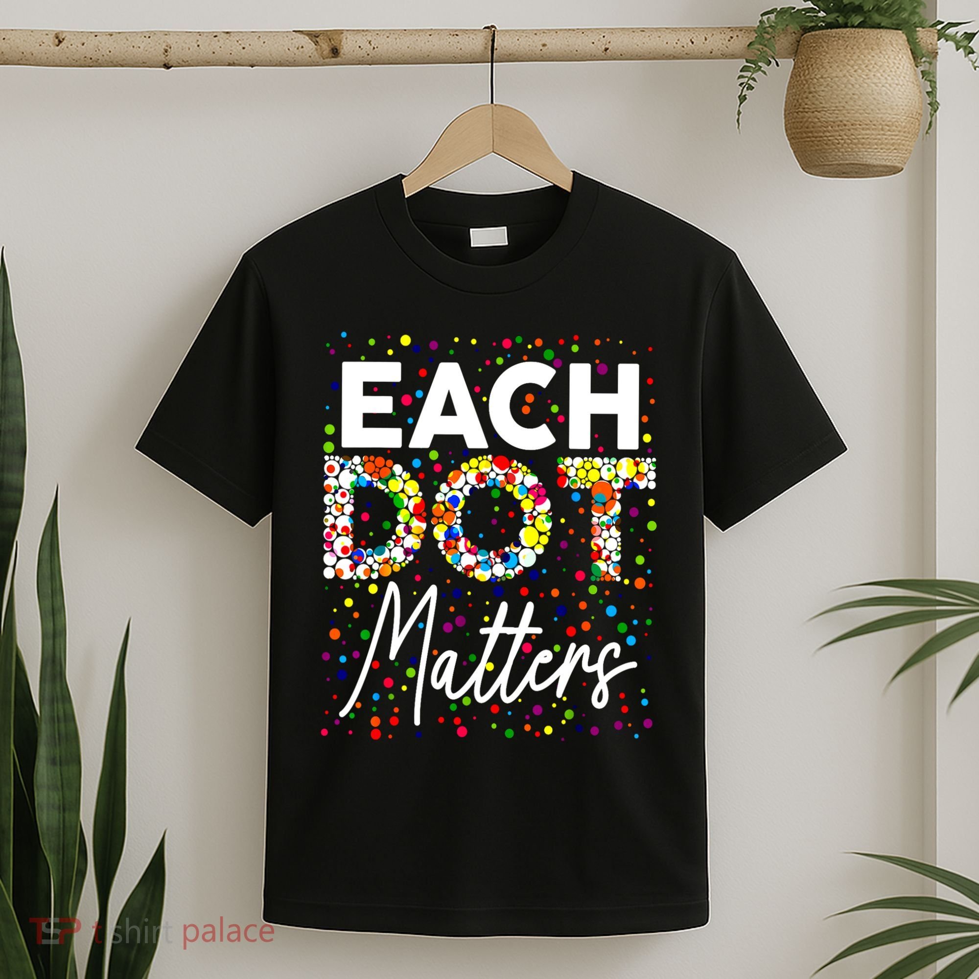 Happy Dot Day Each Dot Matters Polka Dot Lover Gift T-Shirt