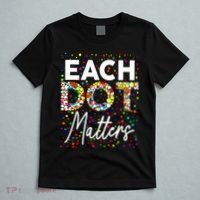 Happy Dot Day Each Dot Matters Polka Dot Lover Gift T-Shirt thumb 5