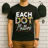 Happy Dot Day Each Dot Matters Polka Dot Lover Gift T-Shirt thumb 6