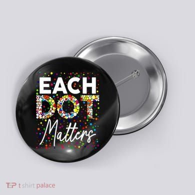 Happy Dot Day Each Dot Matters Polka Dot Lover Gift Button