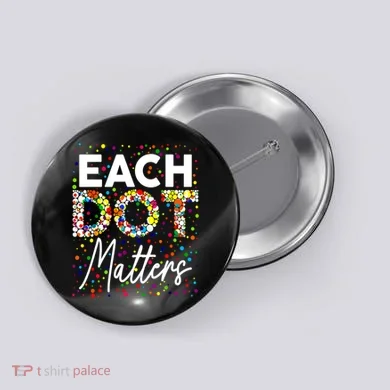 Happy Dot Day Each Dot Matters Polka Dot Lover Gift Button
