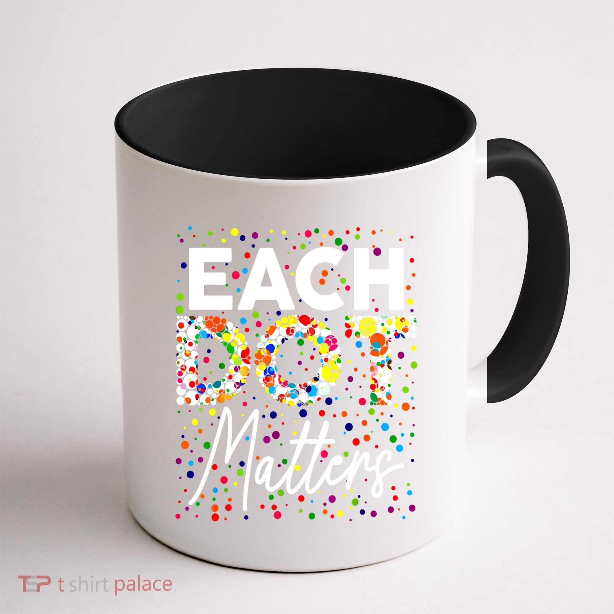 Happy Dot Day Each Dot Matters Polka Dot Lover Gift Coffee Mug