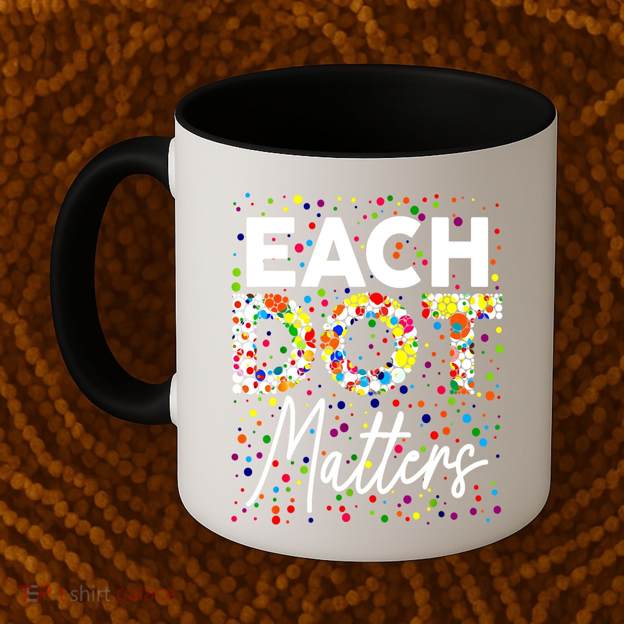 Happy Dot Day Each Dot Matters Polka Dot Lover Gift Coffee Mug