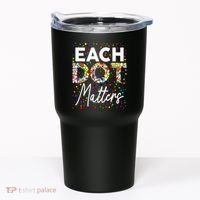 Happy Dot Day Each Dot Matters Polka Dot Lover Gift Tumbler thumb 0