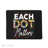 Happy Dot Day Each Dot Matters Polka Dot Lover Gift Mousepad thumb 0