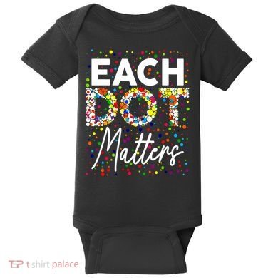 Happy Dot Day Each Dot Matters Polka Dot Lover Gift Baby Bodysuit