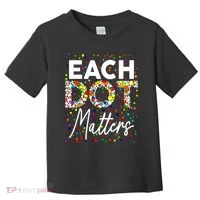 Happy Dot Day Each Dot Matters Polka Dot Lover Gift Toddler T-Shirt thumb 0