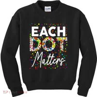 Happy Dot Day Each Dot Matters Polka Dot Lover Gift Kids Sweatshirt thumb 0