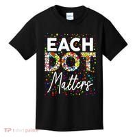 Happy Dot Day Each Dot Matters Polka Dot Lover Gift Kids T-Shirt thumb 0