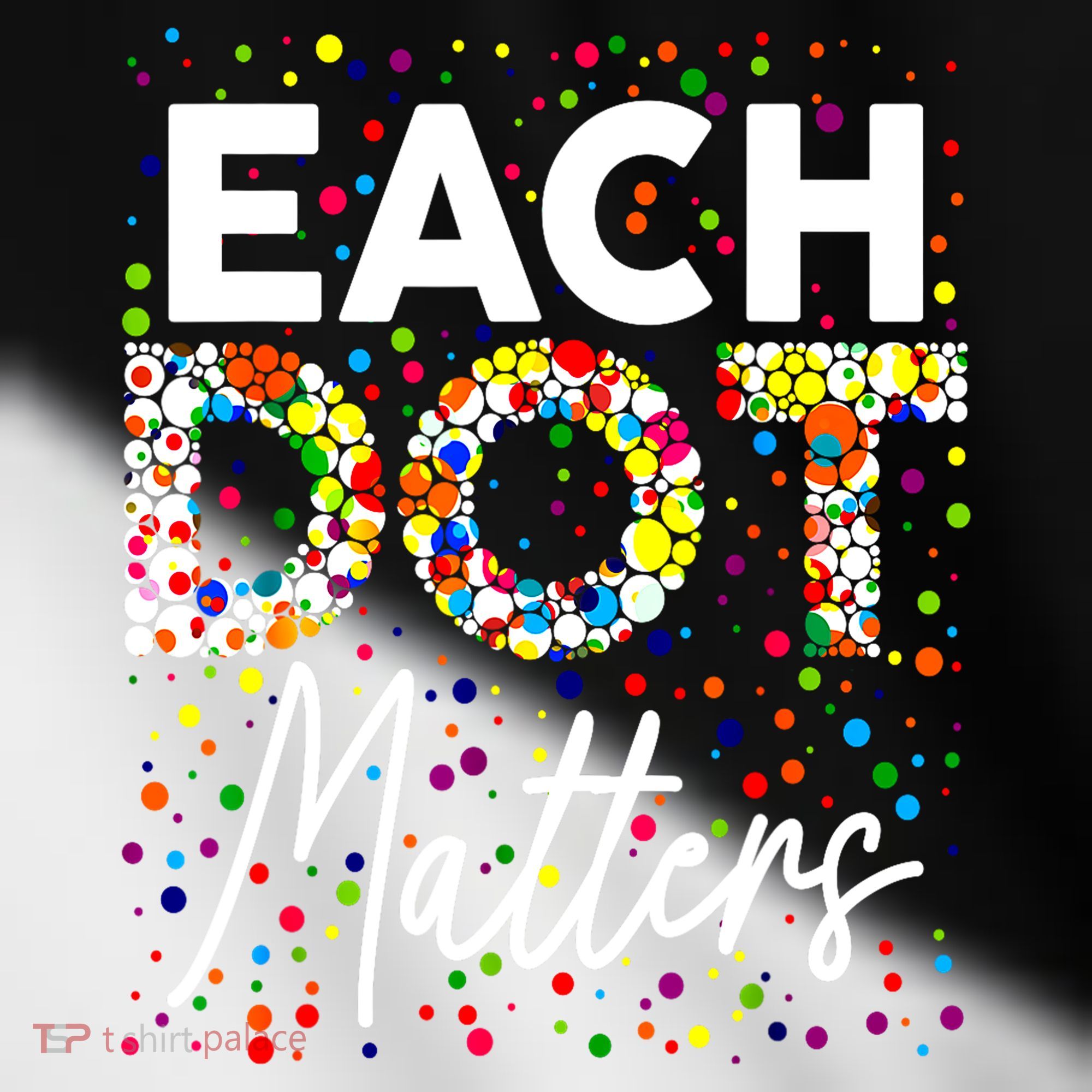 Happy Dot Day Each Dot Matters Polka Dot Lover Gift Toddler Fine Jersey T-Shirt