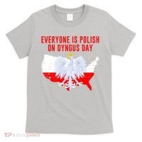 Happy Dyngus Day Everyone Is Polish On Dyngus Day Polish-American Heritage T-Shirt thumb 0