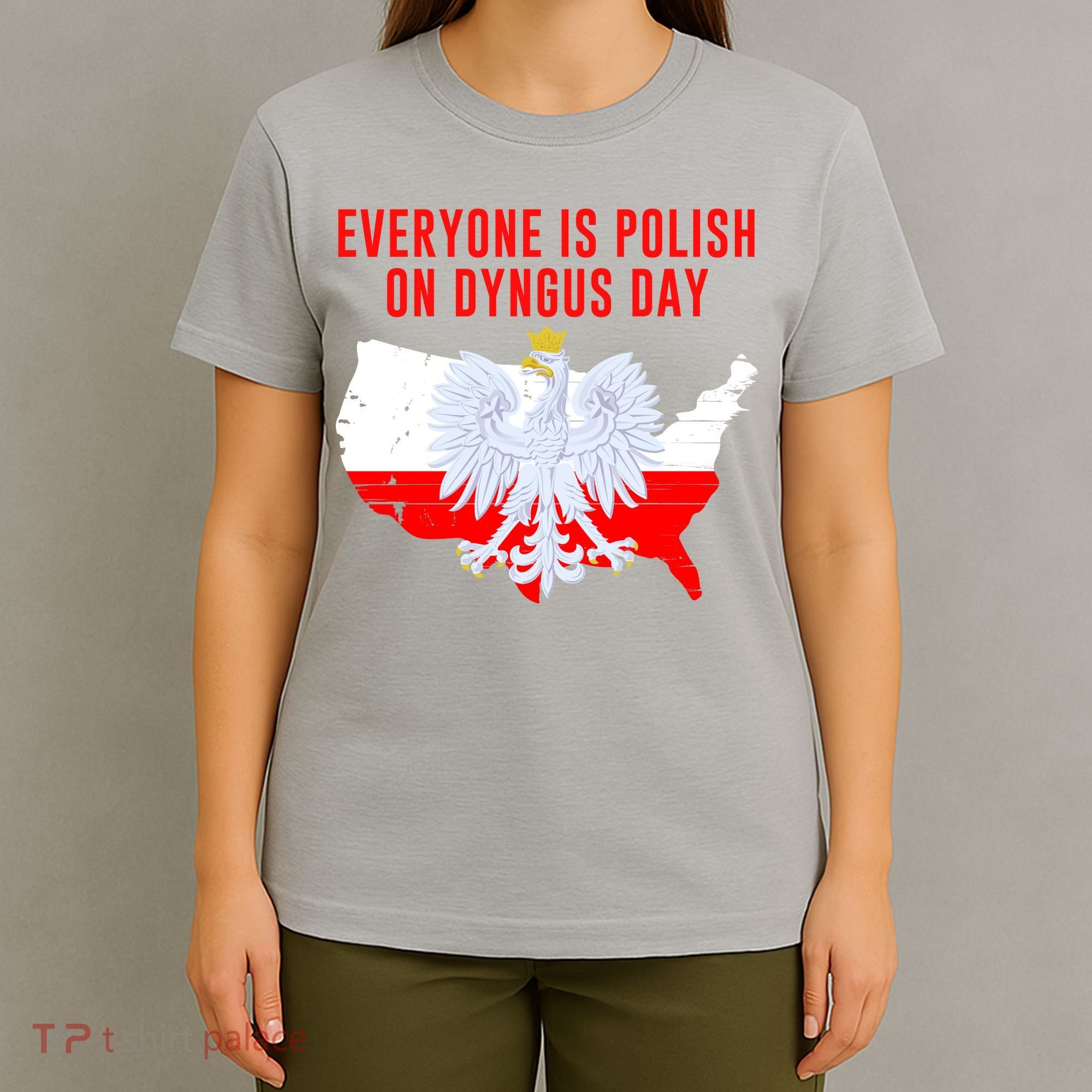 Happy Dyngus Day Everyone Is Polish On Dyngus Day Polish-American Heritage T-Shirt
