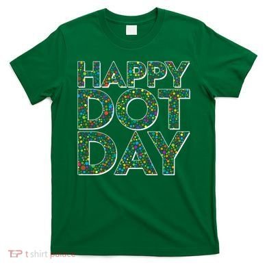 Happy Dot Day International Dot Day T-Shirt