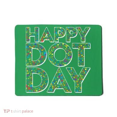 Happy Dot Day International Dot Day Mousepad